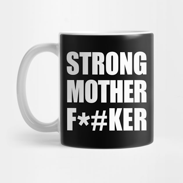 Strong Mother F*#ker by RetroFreak